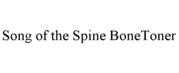SONG OF THE SPINE BONETONER trademark