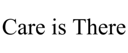 CARE IS THERE trademark