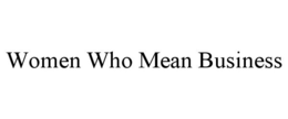 WOMEN WHO MEAN BUSINESS trademark