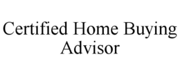 CERTIFIED HOME BUYING ADVISOR trademark