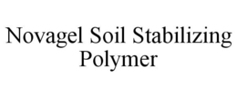 NOVAGEL SOIL STABILIZING POLYMER trademark