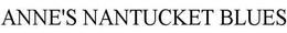 ANNE'S NANTUCKET BLUES trademark
