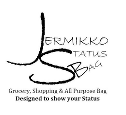 JERMIKKO STATUS BAG GROCERY, SHOPPING &ALL PURPOSE BAG DESIGNED TO SHOW YOUR STATUS trademark