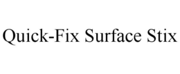 QUICK-FIX SURFACE STIX trademark