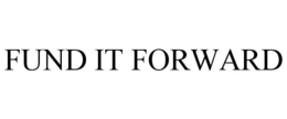 FUND IT FORWARD trademark