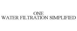 ONE WATER FILTRATION SIMPLIFIED trademark
