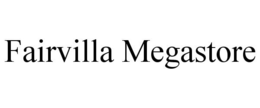 FAIRVILLA MEGASTORE trademark