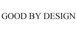 GOOD BY DESIGN trademark
