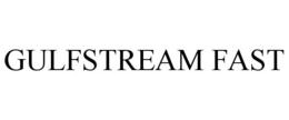 GULFSTREAM FAST trademark