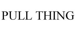 PULL THING trademark