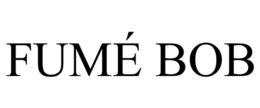 FUMÉ BOB trademark