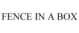 FENCE IN A BOX trademark