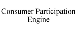 CONSUMER PARTICIPATION ENGINE trademark