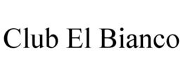 CLUB EL BIANCO trademark