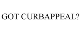 GOT CURBAPPEAL? trademark