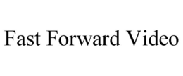 FAST FORWARD VIDEO trademark
