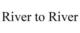 RIVER TO RIVER trademark