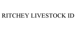 RITCHEY LIVESTOCK ID trademark