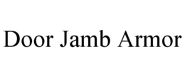 DOOR JAMB ARMOR trademark