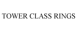 TOWER CLASS RINGS trademark