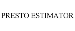 PRESTO ESTIMATOR trademark