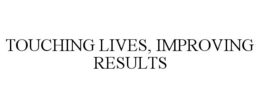 TOUCHING LIVES, IMPROVING RESULTS trademark
