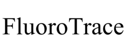 FLUOROTRACE trademark