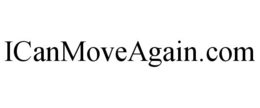 ICANMOVEAGAIN.COM trademark