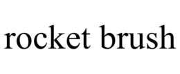 ROCKET BRUSH trademark