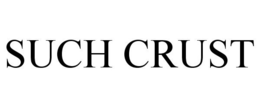 SUCH CRUST trademark