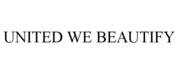 UNITED WE BEAUTIFY trademark