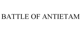 BATTLE OF ANTIETAM trademark