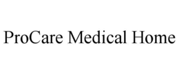 PROCARE MEDICAL HOME trademark