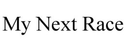 MY NEXT RACE trademark