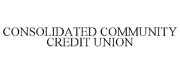 CONSOLIDATED COMMUNITY CREDIT UNION trademark