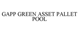 GAPP GREEN ASSET PALLET POOL trademark