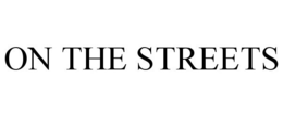 ON THE STREETS trademark