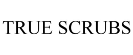 TRUE SCRUBS trademark