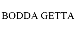 BODDA GETTA trademark