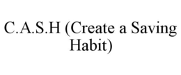 C.A.S.H (CREATE A SAVING HABIT) trademark