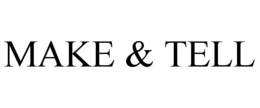 MAKE & TELL trademark