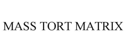MASS TORT MATRIX trademark