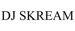DJ SKREAM trademark