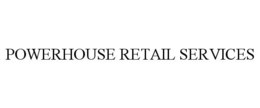 POWERHOUSE RETAIL SERVICES trademark