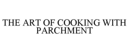 THE ART OF COOKING WITH PARCHMENT trademark