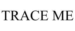 TRACE ME trademark