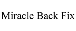 MIRACLE BACK FIX trademark