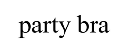 PARTY BRA trademark