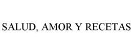 SALUD, AMOR Y RECETAS trademark
