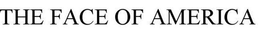 FACE OF AMERICA trademark